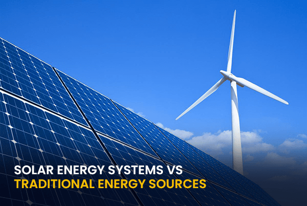 Solar Energy Systems vs Traditional Energy Sources